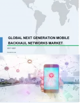 Global Next-generation Mobile Backhaul Networks Market 2017-2021